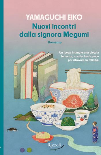 Nuovi incontri dalla signora Megumi - Eiko Yamaguchi - Libro Rizzoli 2025 | Libraccio.it