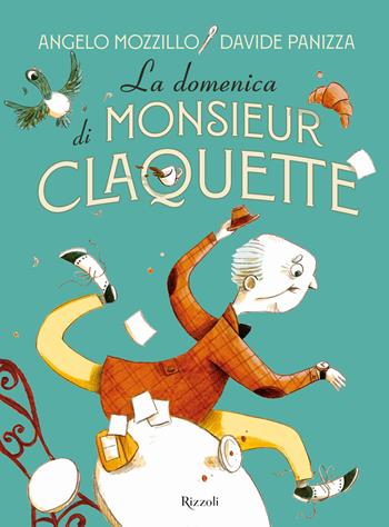 La domenica di Monsieur Claquette - Angelo Mozzillo - Libro Rizzoli 2024, Albi illustrati | Libraccio.it
