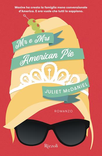 Mr. e Mrs. American Pie - Juliet McDaniel - Libro Rizzoli 2024, Varia narrativa straniera | Libraccio.it