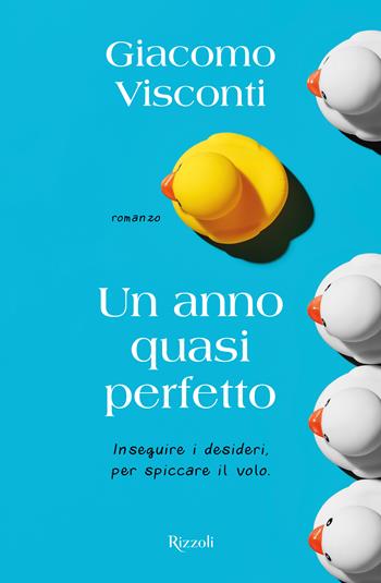 Un anno quasi perfetto - Giacomo Visconti - Libro Rizzoli 2024, Varia | Libraccio.it