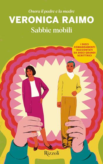Sabbie mobili. Onora il padre e la madre - Veronica Raimo - Libro Rizzoli 2025, BUR Narrativa | Libraccio.it