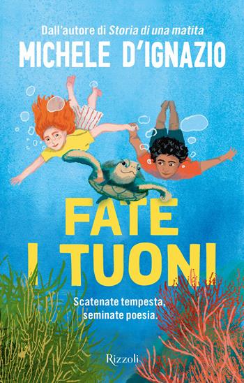 Fate i tuoni - Michele D'Ignazio - Libro Rizzoli 2024, Narrativa Ragazzi | Libraccio.it