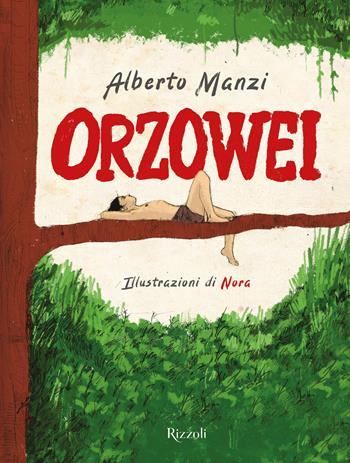 Orzowei. Ediz. illustrata - Alberto Manzi - Libro Rizzoli 2024, Narrativa Ragazzi | Libraccio.it