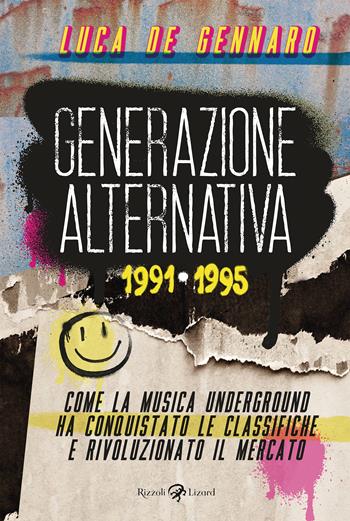 Generazione alternativa 1991-1995 - Luca De Gennaro - Libro Rizzoli Lizard 2024 | Libraccio.it