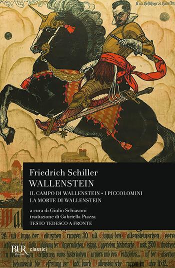 Wallenstein: Il campo di Wallenstein-I Piccolomini-La morte di Wallenstein. Testo originale a fronte - Friedrich Schiller - Libro Rizzoli 2024, BUR Classici moderni | Libraccio.it