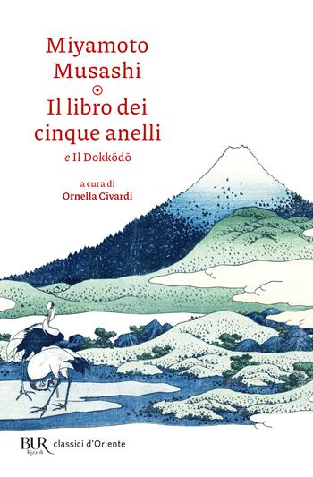 Il libro dei cinque anelli e Il Dokkodo - Musashi Miyamoto - Libro Rizzoli 2024, BUR Classici d'Oriente | Libraccio.it