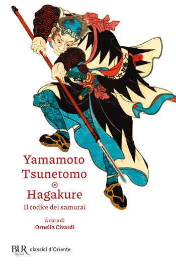 Hagakure. Il codice dei samurai - Yamamoto Tsunetomo - Libro Rizzoli 2024, BUR Classici d'Oriente | Libraccio.it