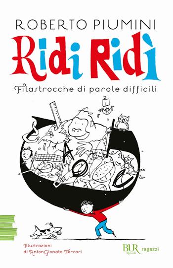 Ridi ridì. Filastrocche di parole difficili. Ediz. a colori - Roberto Piumini - Libro Rizzoli 2024, BUR Ragazzi Verdi | Libraccio.it