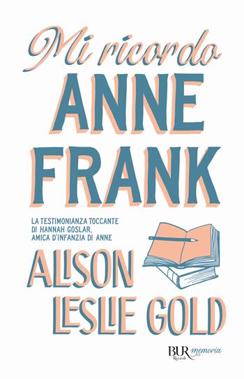 Mi ricordo Anne Frank - Alison Leslie Gold - Libro Rizzoli 2024, BUR Memoria | Libraccio.it