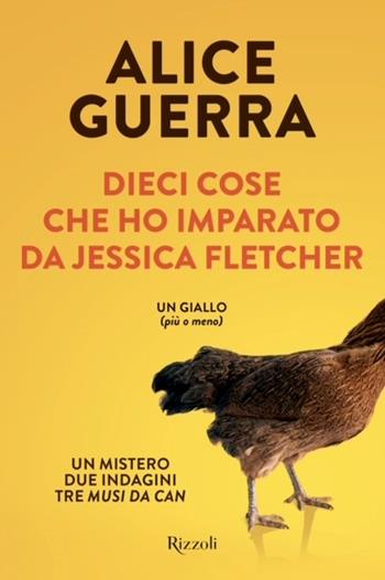 Dieci cose che ho imparato da Jessica Fletcher - Alice Guerra - Libro Rizzoli 2024, Varia | Libraccio.it