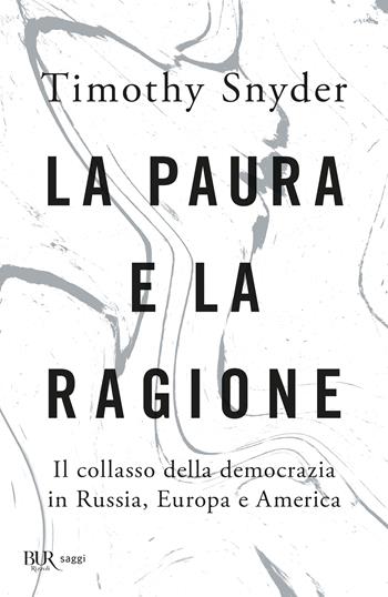 La paura e la ragione - Timothy Snyder - Libro Rizzoli 2024, BUR Saggi | Libraccio.it