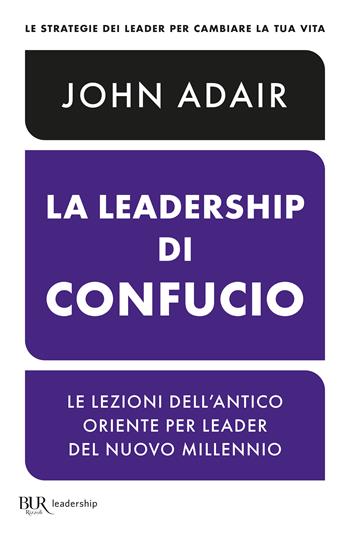 La leadership di Confucio - John Adair - Libro Rizzoli 2024, BUR Saggi | Libraccio.it