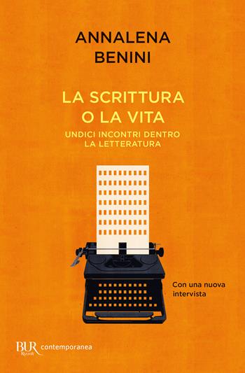 La scrittura o la vita - Annalena Benini - Libro Rizzoli 2024, BUR Contemporanea | Libraccio.it