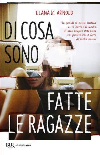 Di cosa sono fatte le ragazze - Elana K. Arnold - Libro Rizzoli 2024, BUR Argentovivo | Libraccio.it