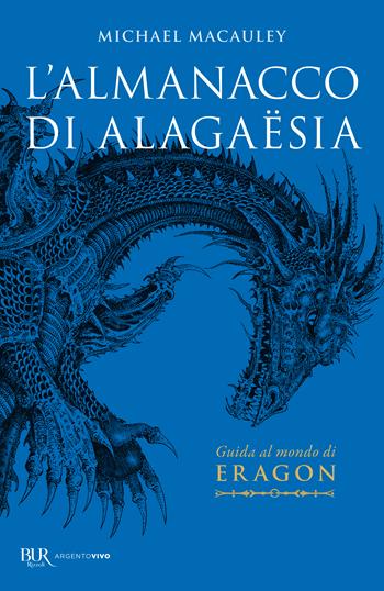 L'almanacco di Alagaësia. Guida al mondo di Eragon - Michael Macauley, Mark Cotta Vaz - Libro Rizzoli 2024, BUR Argentovivo | Libraccio.it