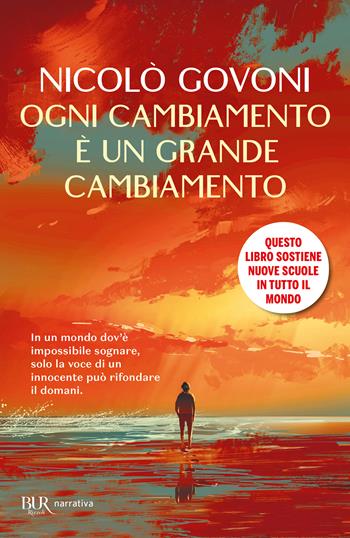 Ogni cambiamento è un grande cambiamento - Nicolò Govoni - Libro Rizzoli 2024, BUR Narrativa | Libraccio.it