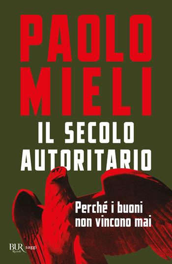 Il secolo autoritario - Paolo Mieli - Libro Rizzoli 2024, BUR Saggi | Libraccio.it