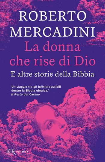 La donna che rise di Dio. E altre storie della Bibbia - Roberto Mercadini - Libro Rizzoli 2024, BUR Narrativa | Libraccio.it