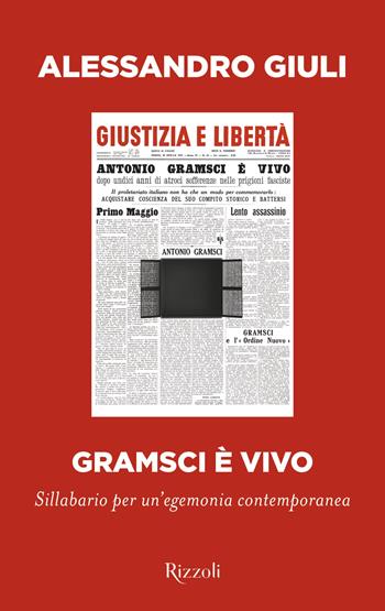 Gramsci è vivo - Alessandro Giuli - Libro Rizzoli 2024, Saggi italiani | Libraccio.it