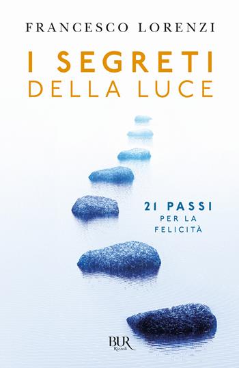 I segreti della luce - Francesco Lorenzi - Libro Rizzoli 2025, BUR Varia | Libraccio.it