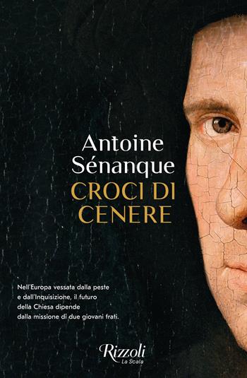 Croci di cenere - Antoine Sénanque - Libro Rizzoli 2025, Scala stranieri | Libraccio.it