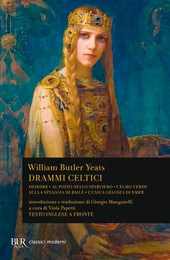 Drammi celtici. Testo inglese a fronte - William Butler Yeats - Libro Rizzoli 2024, BUR Classici moderni | Libraccio.it