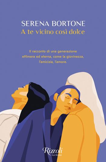 A te vicino così dolce - Serena Bortone - Libro Rizzoli 2024, Scala italiani | Libraccio.it