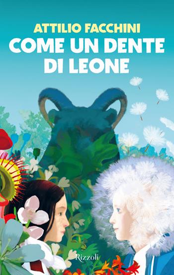 Come un dente di leone - Attilio Facchini - Libro Rizzoli 2024, Narrativa Ragazzi | Libraccio.it