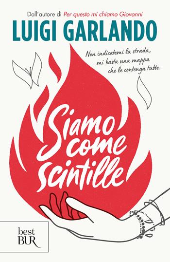 Siamo come scintille - Luigi Garlando - Libro Rizzoli 2024, BUR Best BUR | Libraccio.it