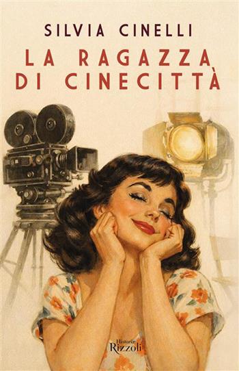 La ragazza di Cinecittà - Silvia Cinelli - Libro Rizzoli 2026, Rizzoli Historiae | Libraccio.it