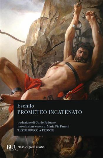 Prometeo incatenato. Testo greco a fronte - Eschilo - Libro Rizzoli 2026, BUR Classici greci e latini | Libraccio.it