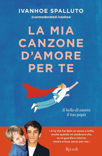 La mia canzone d'amore per te - Ivanhoe Spalluto - Libro Rizzoli 2024, Varia | Libraccio.it