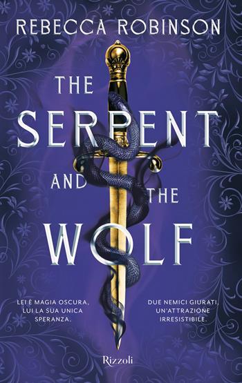 The serpent and the wolf. Ediz. italiana - Rebecca Robinson - Libro Rizzoli 2025, Argentovivo | Libraccio.it