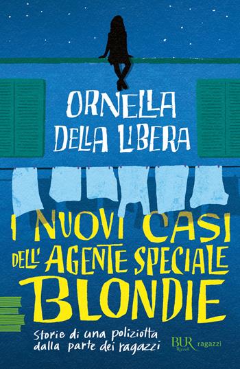 I nuovi casi dell'agente speciale Blondie - Ornella Della Libera - Libro Rizzoli 2024, BUR Ragazzi Verdi | Libraccio.it