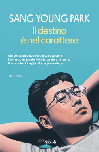 Il destino è nel carattere - Sang Young Park - Libro Rizzoli 2025, Le narrative | Libraccio.it