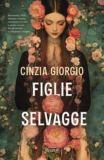Figlie selvagge - Cinzia Giorgio - Libro Rizzoli 2025, Rizzoli Historiae | Libraccio.it