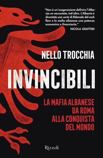 Invincibili. La mafia albanese da Roma alla conquista del mondo - Nello Trocchia - Libro Rizzoli 2025, Saggi italiani | Libraccio.it