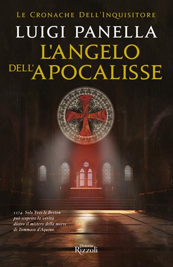 L'angelo dell'Apocalisse. Le cronache dell'inquisitore - Luigi Panella - Libro Rizzoli 2024, Rizzoli Historiae | Libraccio.it