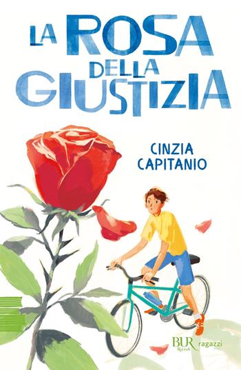 La rosa della giustizia - Cinzia Capitanio - Libro Rizzoli 2024, BUR Ragazzi Verdi | Libraccio.it