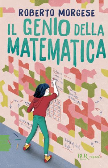 Il genio della matematica - Roberto Morgese - Libro Rizzoli 2024, BUR Ragazzi Verdi | Libraccio.it