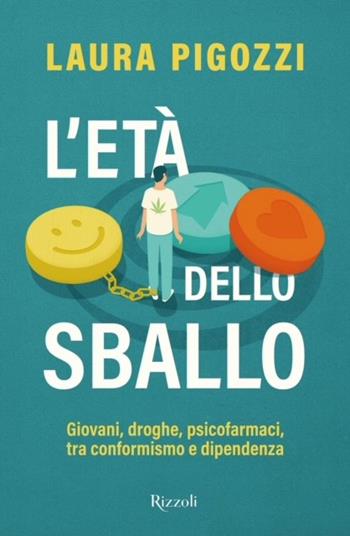 L'età dello sballo - Laura Pigozzi - Libro Rizzoli 2024, Saggi italiani | Libraccio.it