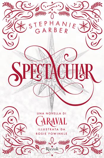 Spectacular - Stephanie Garber - Libro Rizzoli 2024, Narrativa Ragazzi | Libraccio.it