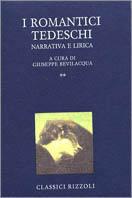 I romantici tedeschi. Vol. 2: Narrativa e lirica  - Libro Rizzoli 1995, BUR Classici lusso | Libraccio.it