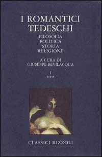 I romantici tedeschi. Vol. 3: Filosofia, politica, storia, religione  - Libro Rizzoli 1996, BUR Classici lusso | Libraccio.it