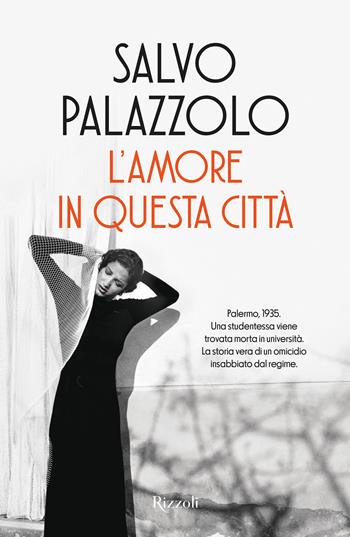 L'amore in questa città - Salvo Palazzolo - Libro Rizzoli 2025, Le narrative | Libraccio.it