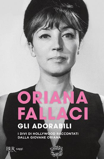 Gli adorabili - Oriana Fallaci - Libro Rizzoli 2024, BUR Saggi | Libraccio.it
