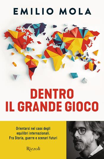 Dentro il grande gioco - Emilio Mola - Libro Rizzoli 2025, Varia | Libraccio.it