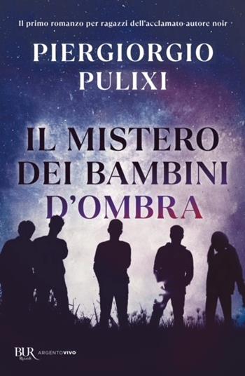 Il mistero dei bambini d'ombra - Piergiorgio Pulixi - Libro Rizzoli 2024, BUR Argentovivo | Libraccio.it