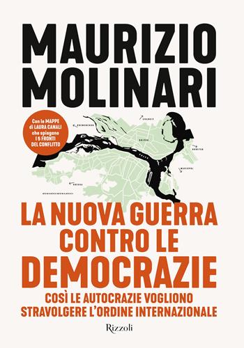 La nuova guerra contro le democrazie - Maurizio Molinari - Libro Rizzoli 2024 | Libraccio.it