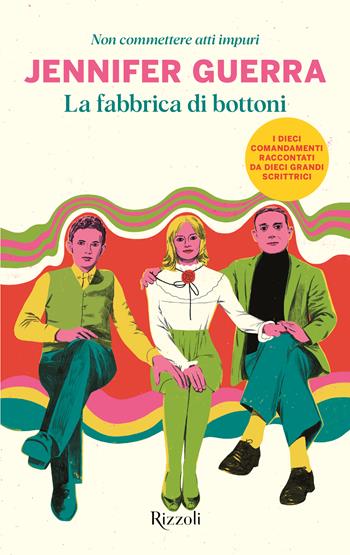 La fabbrica di bottoni. Non commettere atti impuri - Jennifer Guerra - Libro Rizzoli 2025, Rizzoli narrativa | Libraccio.it